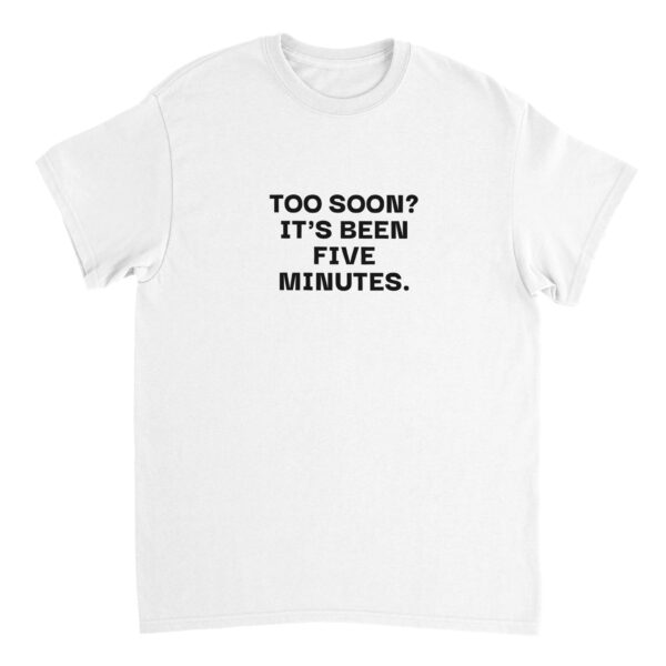 Too Soon? T-Shirt, view 4